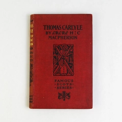 Thomas Carlyle by Hector C MacPherson Famous Scots Series Hardcover 
