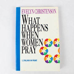 What Happens When Women Pray by Evelyn Christenson 1992 Paperback