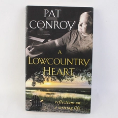 A Lowcountry Heart Reflections on a Writing Life by Pat Conroy 2016 Paperback