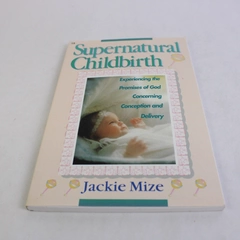 Supernatural Childbirth by Jackie Mize Experiencing the Promises of God 1995 PB