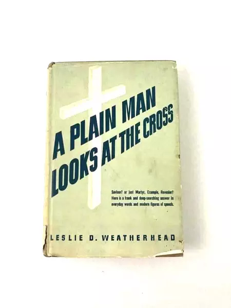 A Plain Man Looks At The Cross Leslie D Weatherhead 1945 HC Abingdon Cokesbury