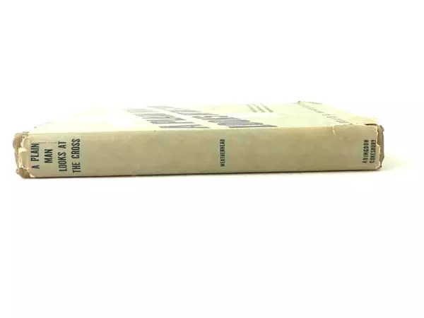 A Plain Man Looks At The Cross Leslie D Weatherhead 1945 HC Abingdon Cokesbury