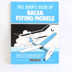 Bill Dean's Book of Balsa Flying Models by Bill Dean 1990 Paperback