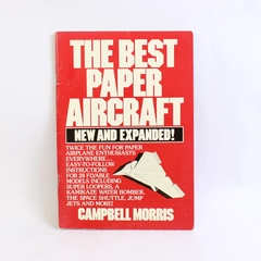The Best Paper Aircraft by Campbell Morris New and Expanded 1986 Paperback