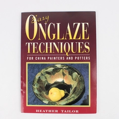 Easy Onglaze Techniques for China Painters Heather Tailor Signed 2005 SB