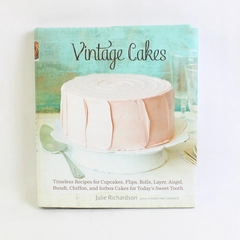 Vintage Cakes by Julie Richardson Timeless Recipes 2012 Hardcover Dust Jacket