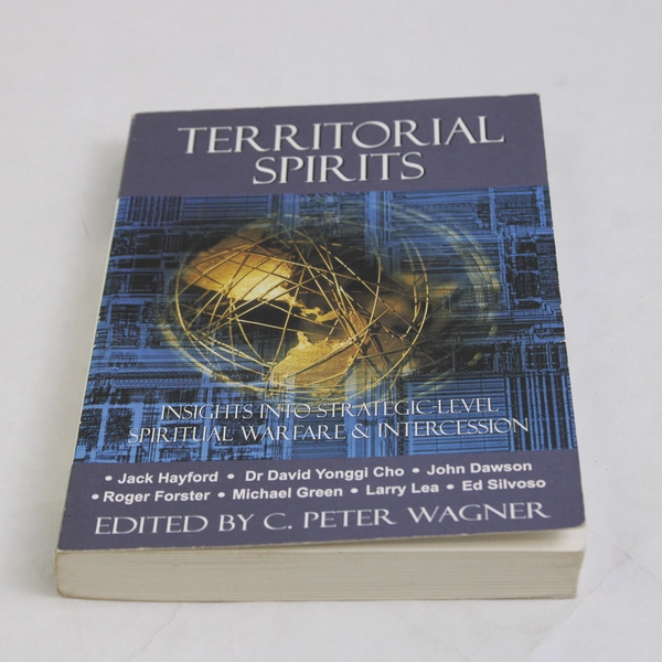 Territorial Spirits Insights Into Strategic Level Spiritual Warfare 1991 PB