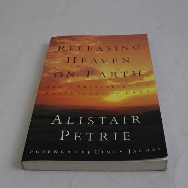 Releasing Heaven On Earth By Alistair Petrie 2001 Paperback