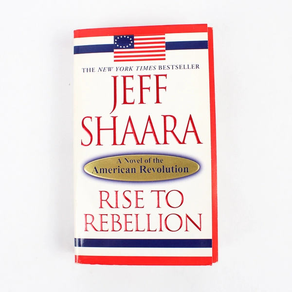Rise to Rebellion by Jeff Shaara 2002 The American Revolution Paperback