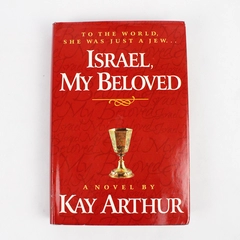 Israel My Beloved by Kay Arthur Historical Novel 1996 Hardcover Dust Jacket