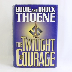 The Twilight of Courage: A Novel by Bodie and Brock Thoene 1994 HC 