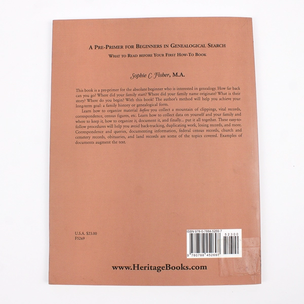 A Pre-Primer for Beginners in Genealogical Search Sophie C. Fisher 2011 SC