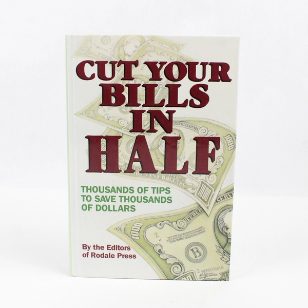 Cut Your Bills in Half Rodale Press Staff 1989 HC