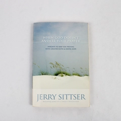 When God Doesn't Answer Your Prayer by Jerry Sittser 2007 Paperback
