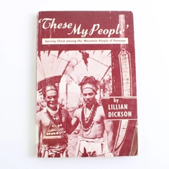 These My People by Lillian Dickson Serving Christ 1964 PB Ex-Library