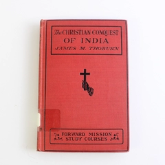 The Christian Conquest of India by James M Thoburn 1906 1st Edition HC Ex-Lib