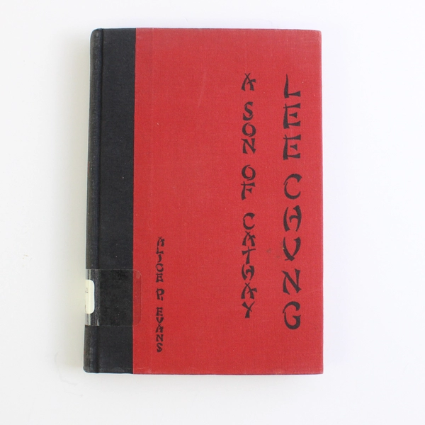 Lee Chung A Son of Cathay by Alice P. Evans 1936 Historical Fiction HC Ex-Lib