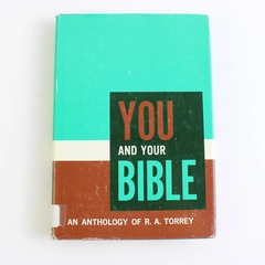 Vintage You and Your Bible An Anthology of R A Torrey 1968 HC DJ Ex-Library