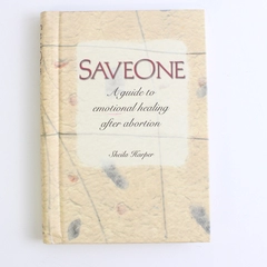 SaveOne A Guide to Emotional Healing After Abortion Sheila Harper 2003 HC Spiral