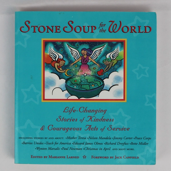 Stone Soup for the World Edited by Marianne Larned Life Changing Stories 1998 PB