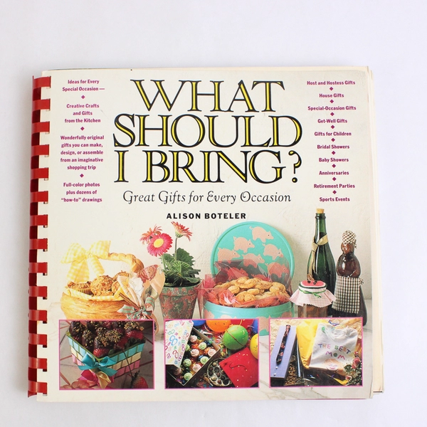 What Should I Bring? Gifts for Every Occasion Alison Boteler 1992 Spiral PB