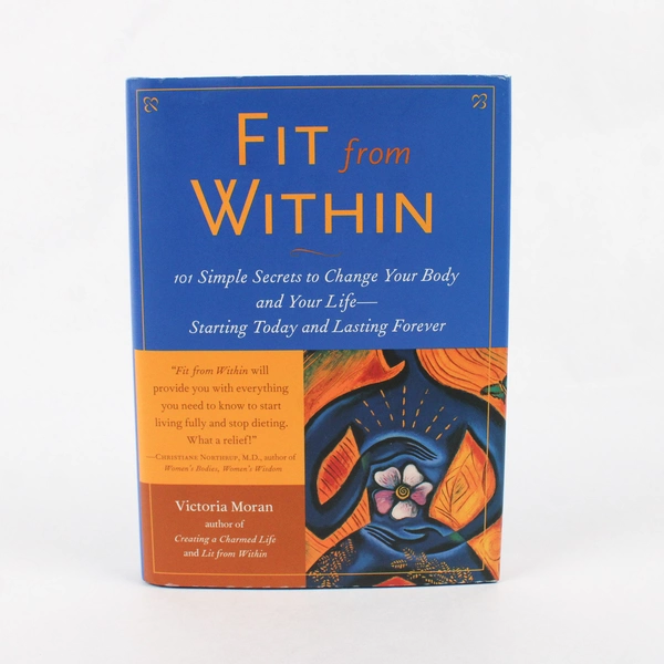 Fit from Within by Victoria Moran 2002 Hardcover DJ 101 Simple Secrets