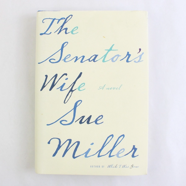 The Senator's Wife by Sue Miller 2008 Hardcover Dust Jacket 1st Edition