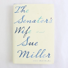 The Senator's Wife by Sue Miller 2008 Hardcover Dust Jacket 1st Edition