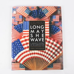 Long May She Wave: A Graphic History of the American Flag 2001 Hardcover