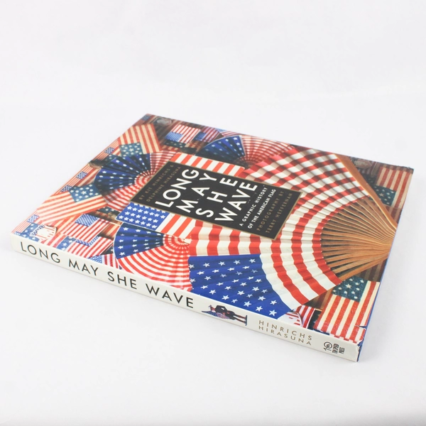 Long May She Wave: A Graphic History of the American Flag 2001 Hardcover