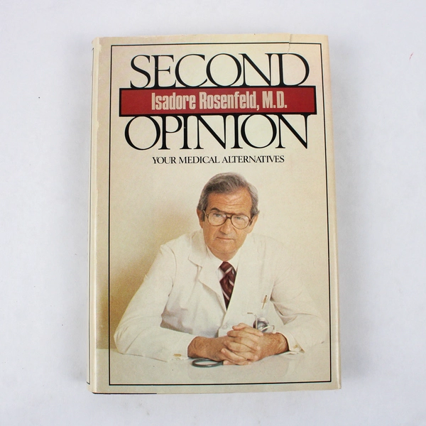 Second Opinion Your Medical Alternatives, Dr. Isadore Rosenfeld 1981 HC
