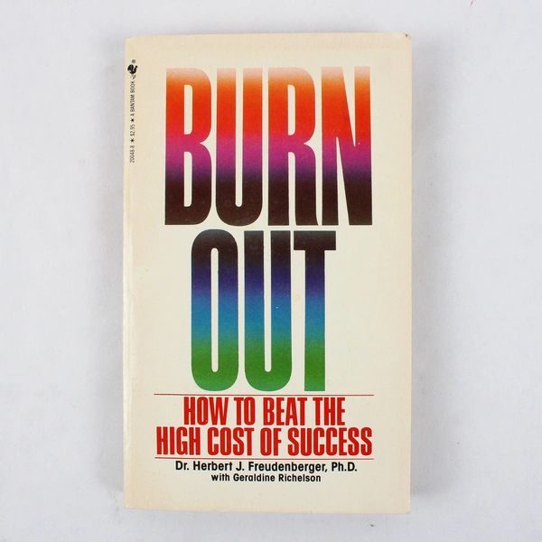 Burn Out How to Beat the Hight Cost of Success, Dr. Herb J. Freudenberger, 1980