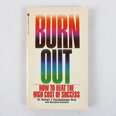 Burn Out How to Beat the Hight Cost of Success, Dr. Herb J. Freudenberger, 1980
