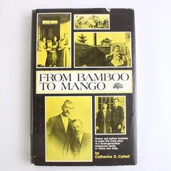 From Bamboo to Mango by Catherine D Cattell 1976 Hardcover DJ Ex-Library Book