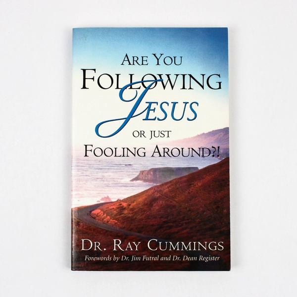 Are You Following Jesus Or Just Fooling Around?! by Ray Cummings 2003 PB