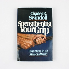 Strengthening Your Grip by Charles R Swindoll 1983 Hardcover Dust Jacket