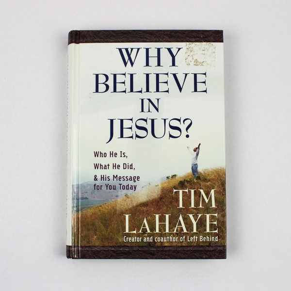 Why Believe in Jesus? by Tim LaHaye 2004 Hardcover