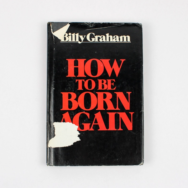 How To Be Born Again by Billy Graham 1977 Hardcover Dust Jacket