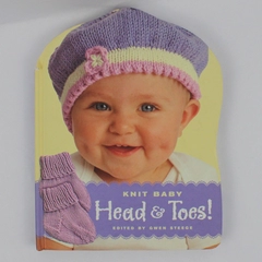 Knit Baby Head & Toes Edited by Gwen Steege 2003 Hardcover