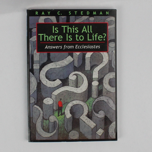 Is This All There Is to Life Answers from Ecclesiastes Ray C. Stedman Ex-Library