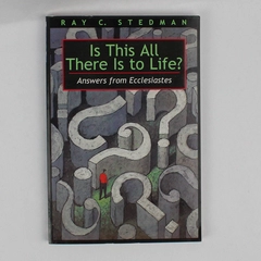 Is This All There Is to Life Answers from Ecclesiastes Ray C. Stedman Ex-Library