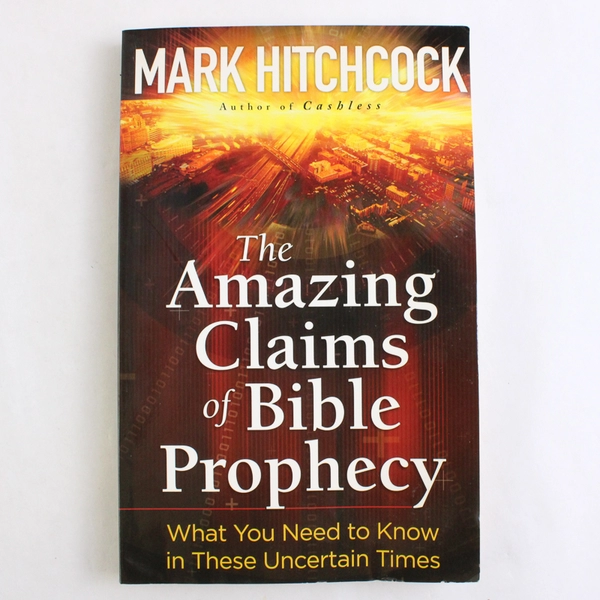 The Amazing Claims of Bible Prophecy by Mark Hitchcock 2010 Paperback