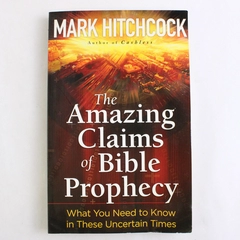 The Amazing Claims of Bible Prophecy by Mark Hitchcock 2010 Paperback