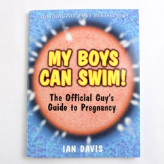 My Boys Can Swim! The Official Guy's Guide to Pregnancy Ian Davis 1999 PB 1st Ed