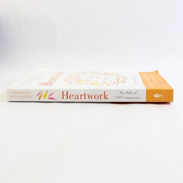 Heartwork The Path of Self-Compassion by Radhule Weininger 2017 1st Edition PB