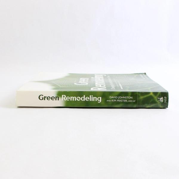 Green Remodeling David Johnston Kim Master 2006 Changing the World PB