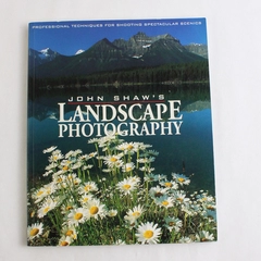 John Shaw's Landscape Photography 1994 PB Guide to Photographing Landscapes