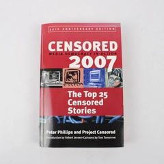 Censored 2007 The Top 25 Censored Stories Peter Phillips & Project Censored PB