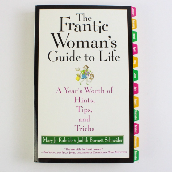 The Frantic Woman's Guide to Life Mary Jo Rulnick & Judith B Schneider 2004 PB