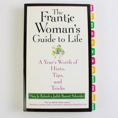 The Frantic Woman's Guide to Life Mary Jo Rulnick & Judith B Schneider 2004 PB